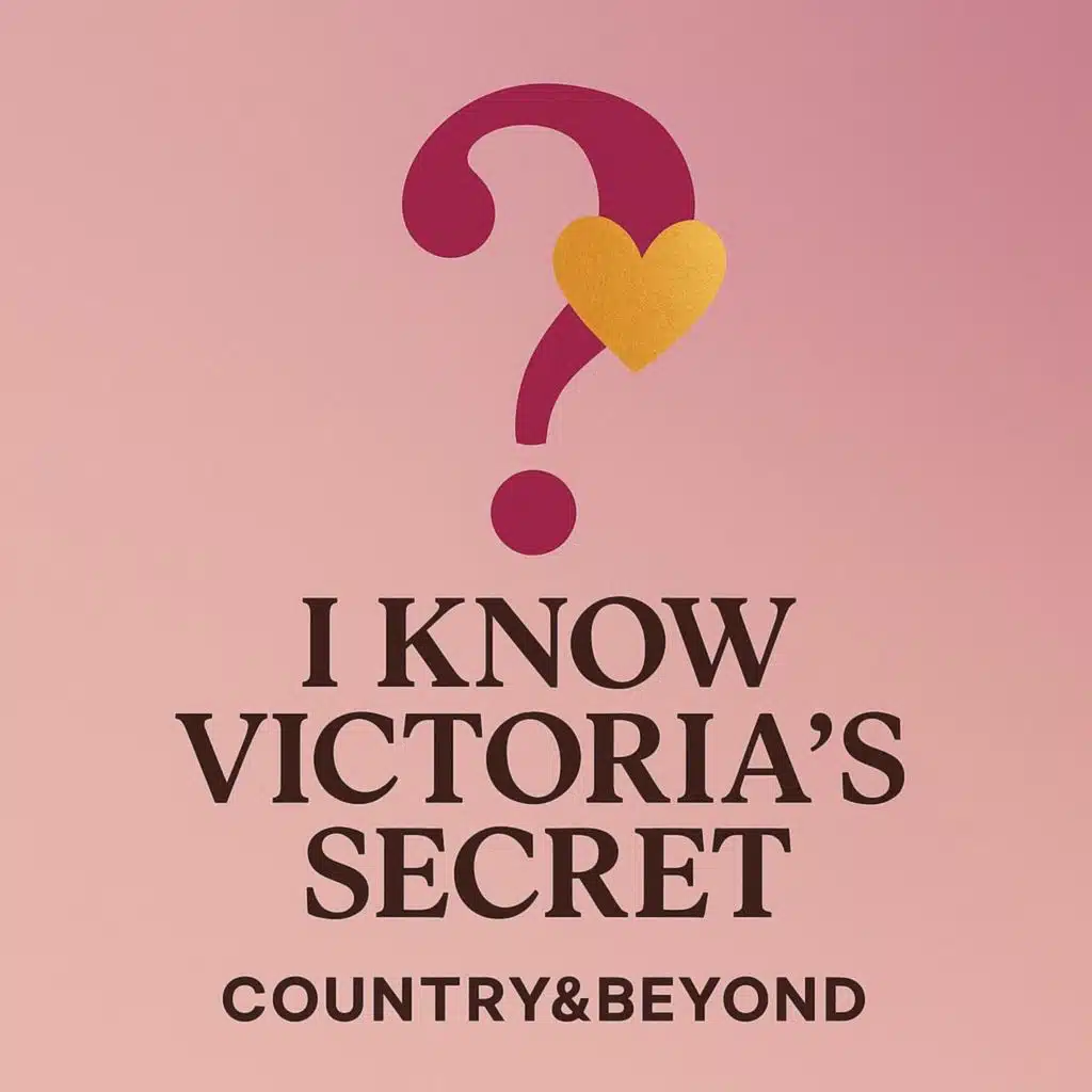 I know Victoria’s Secret