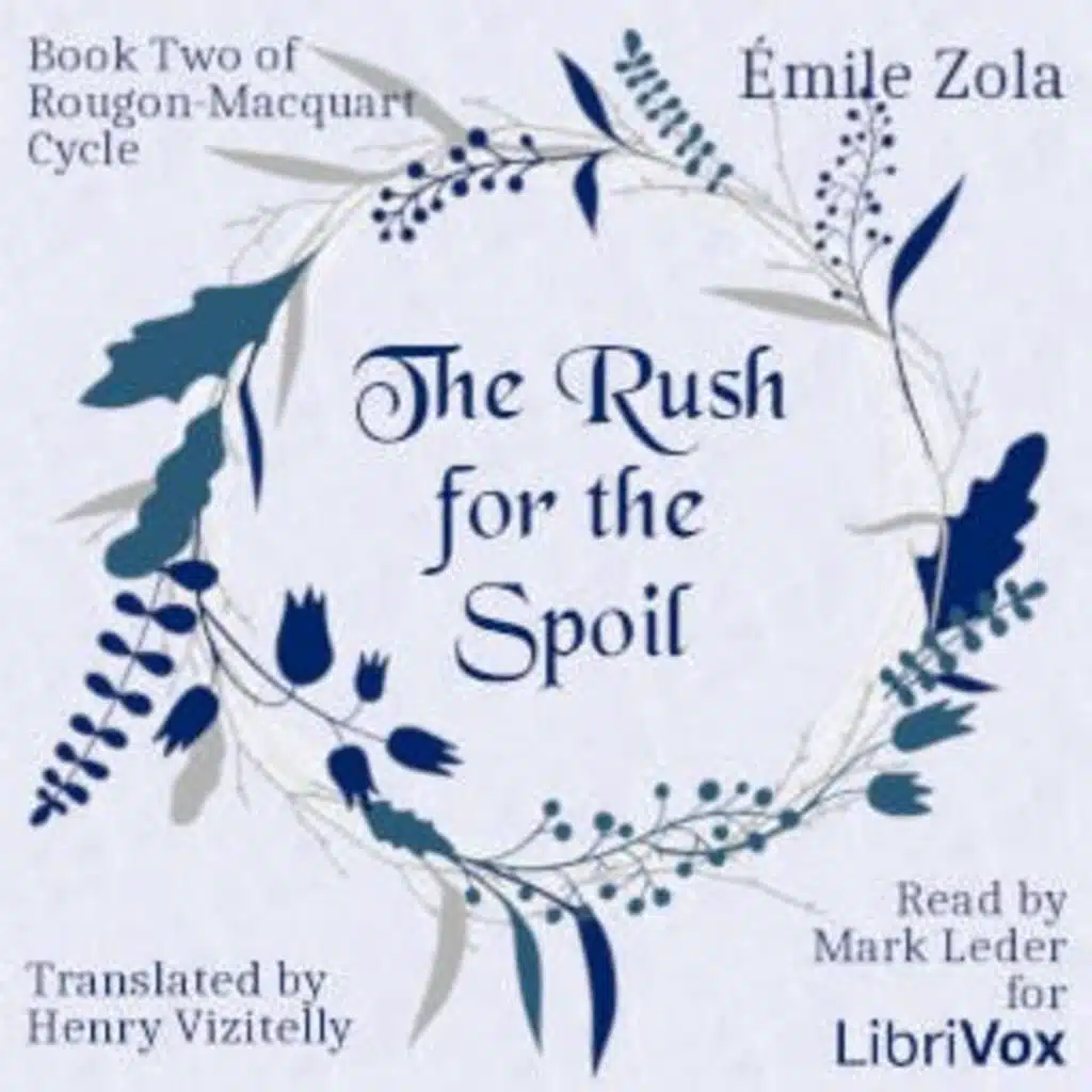 The Rush for the Spoil, Book Two of Rougon-Macquart Cycle by Emile Zola ~ Full Audiobook [drama]