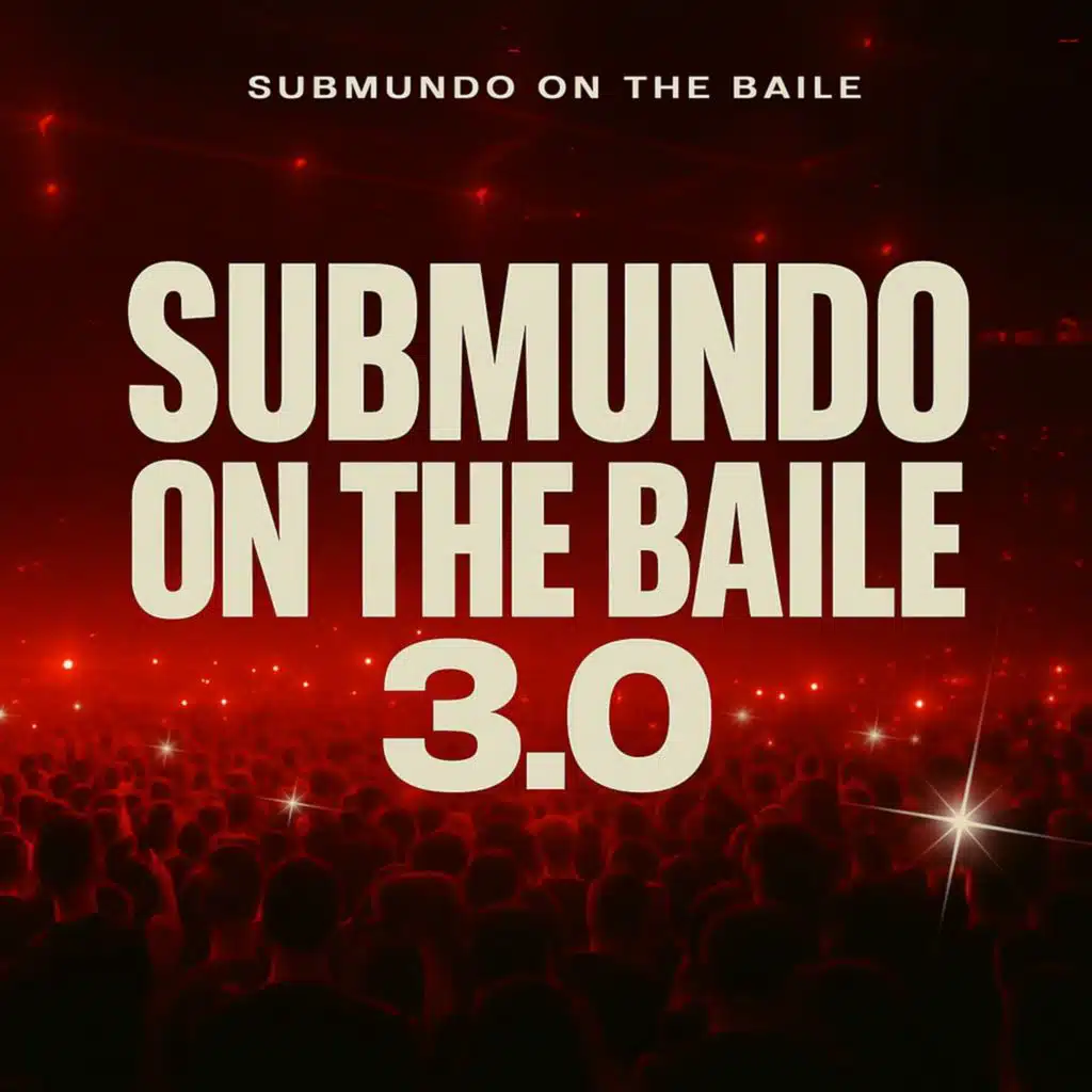SUBMUNDO ON THE BAILE 3.0