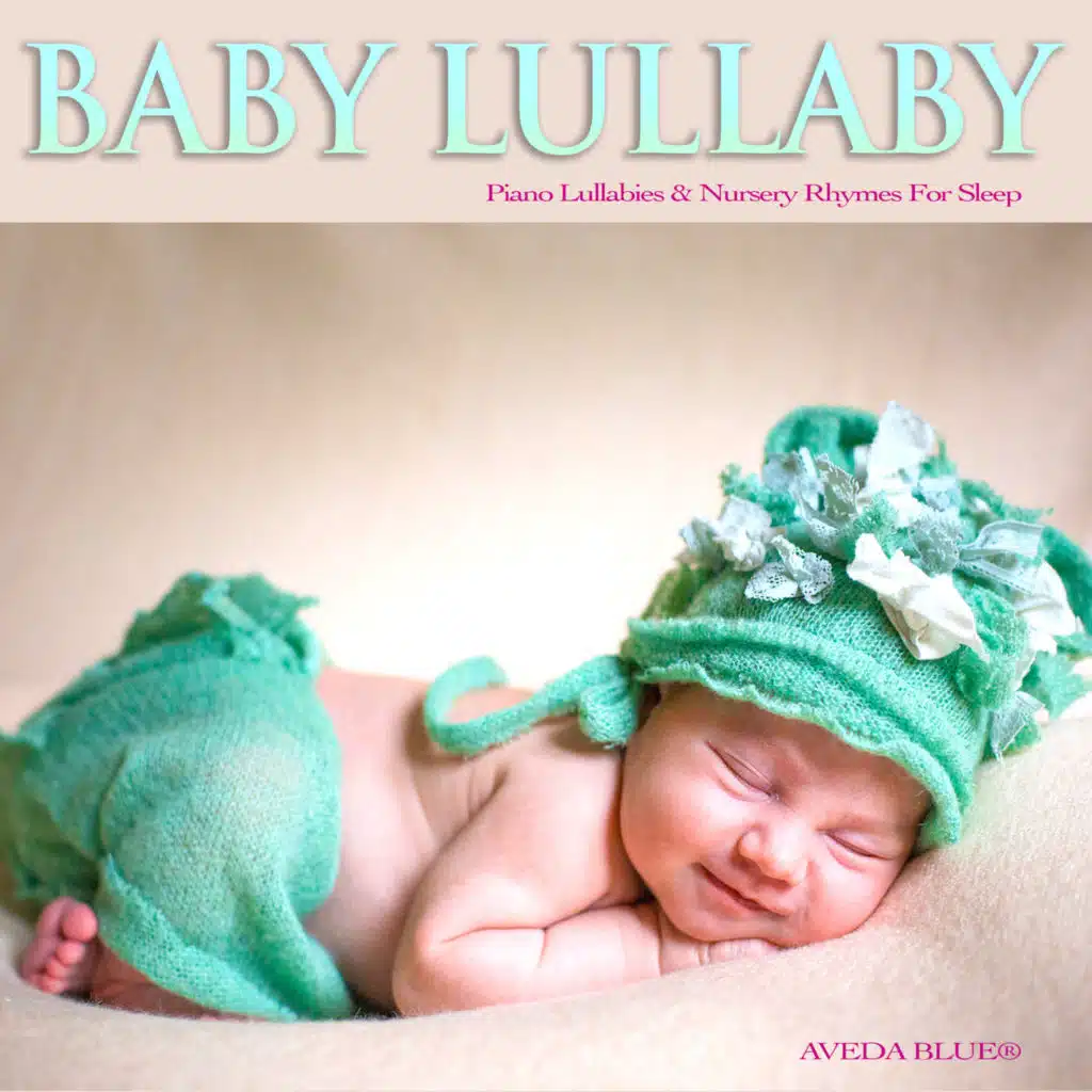 Baby Lullaby: Piano Lullabies & Nursery Rhymes For Sleep