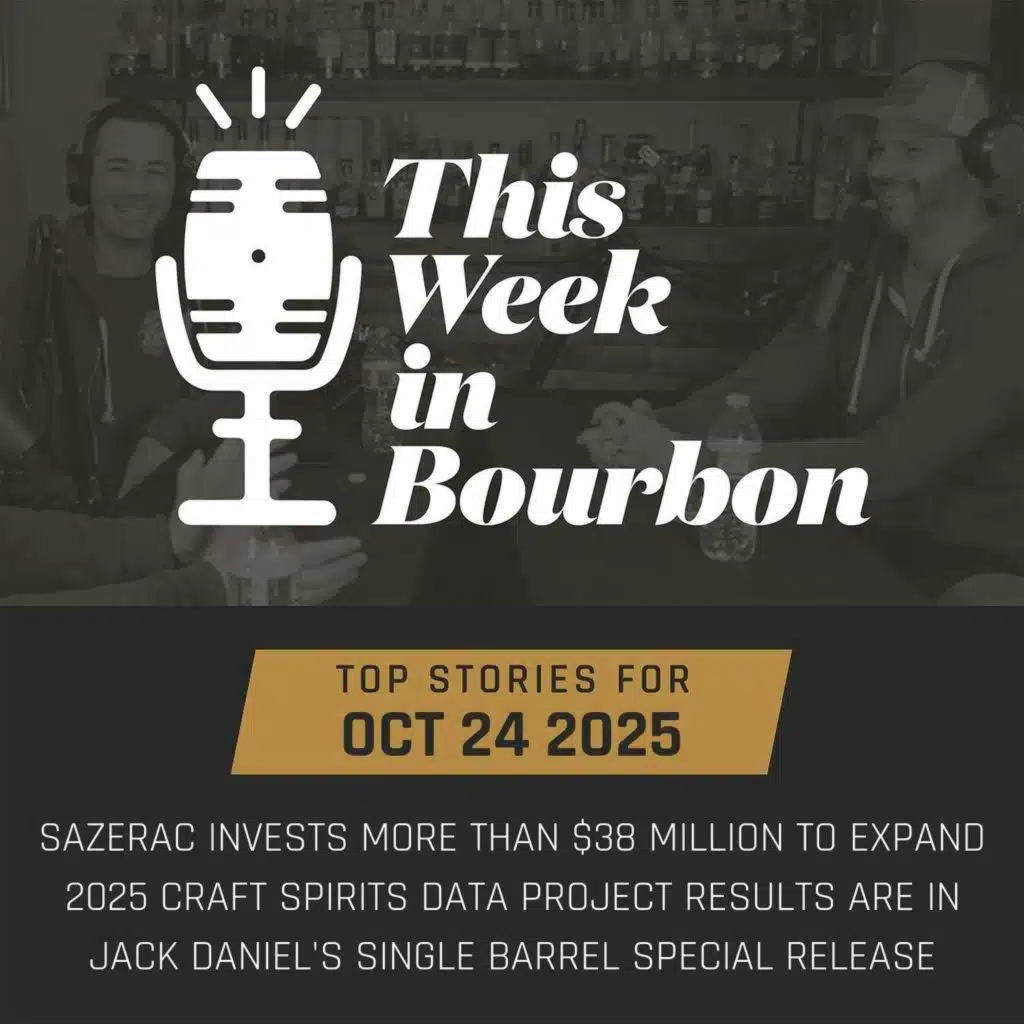 TWiB: Sazerac invests more than $38 million to expand, 2025 Craft Spirits Data Project results are in, Jack Daniel's Single Barrel Special Release