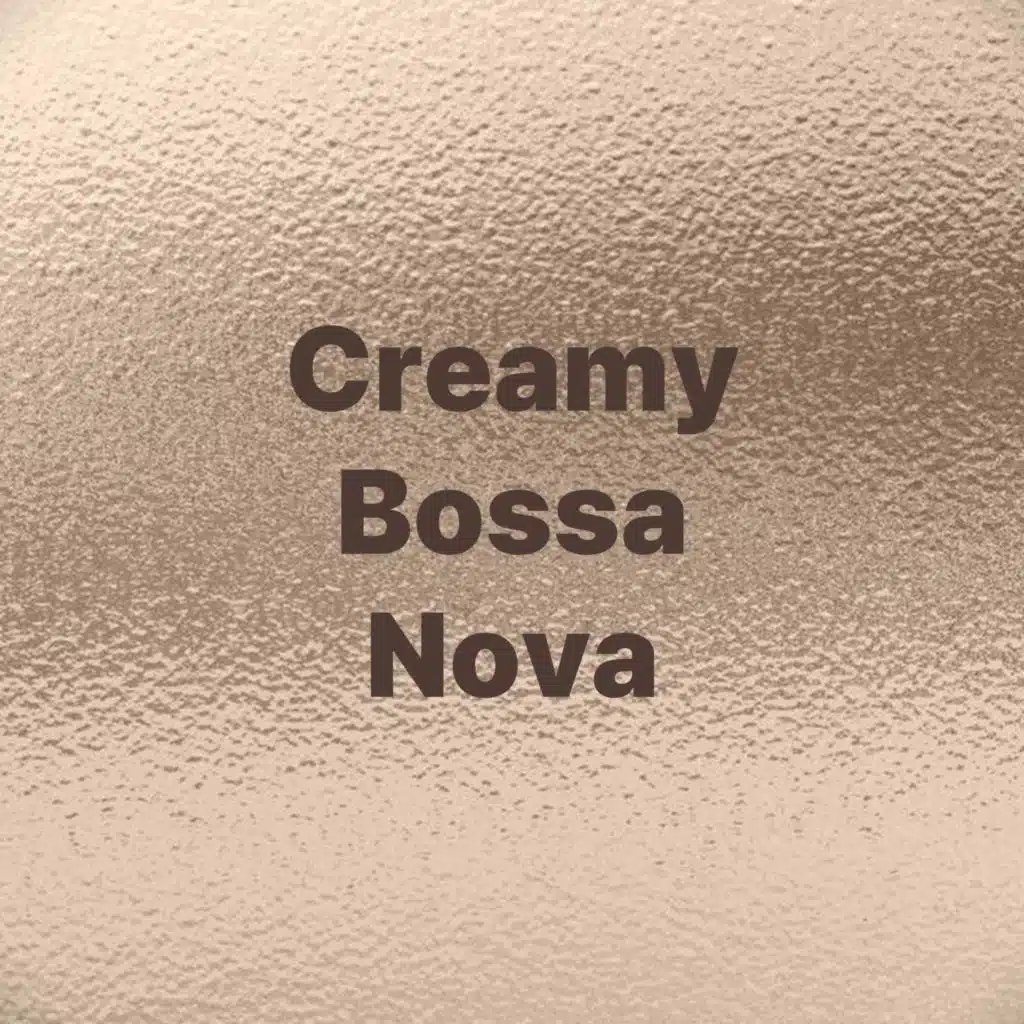 Creamy Bossa Nova