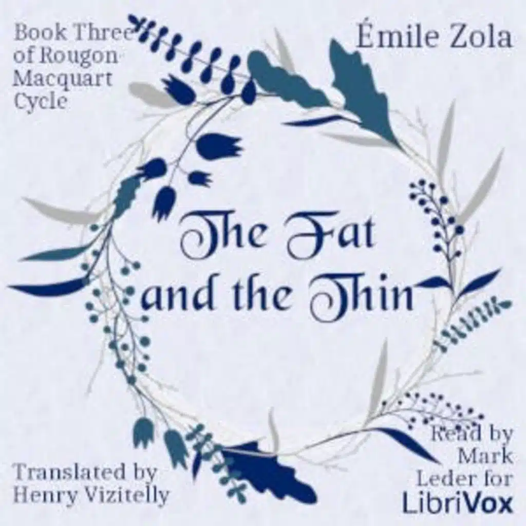 The Fat and the Thin, Book Three of Rougon-Macquart Cycle by Emile Zola ~ Full Audiobook [drama]