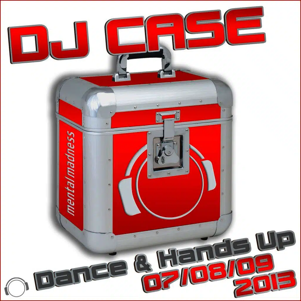DJ Case Dance & Hands up 07/08/09-2013