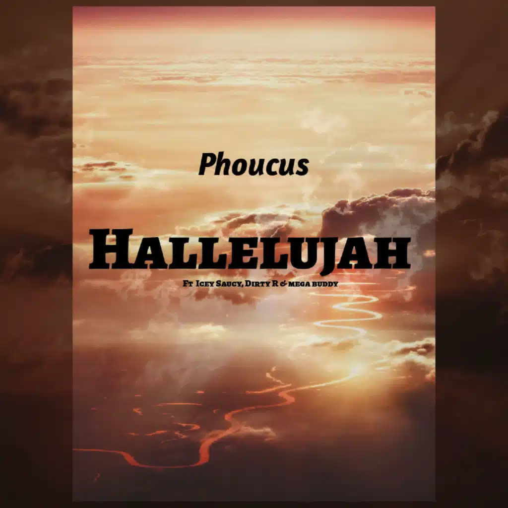Hallelujah (feat. Mega Buddy, Icey Saucy & Dirty R)