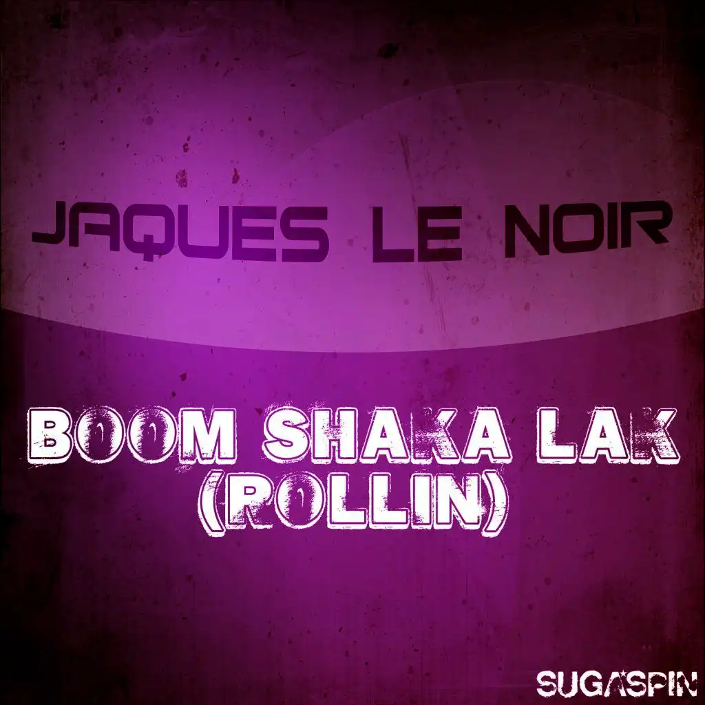 Boom Shaka Lak (Rollin) [Original Mix]