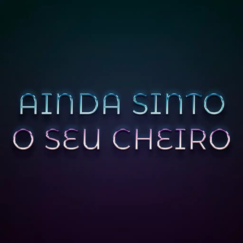 Ainda sinto o seu cheiro