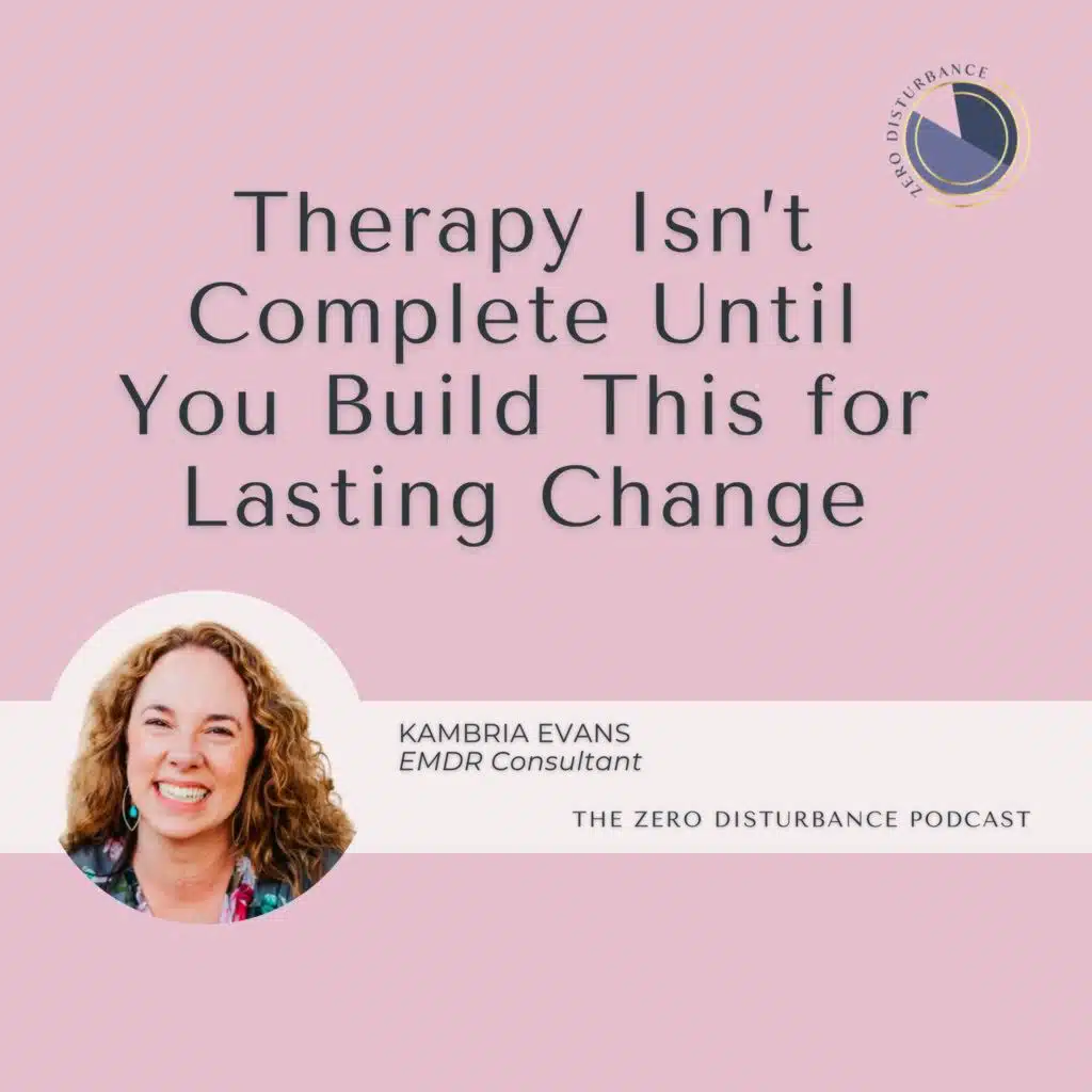 106: Therapy Isn’t Complete Until You Build This for Lasting Change [Why Women Go To Therapy Series]