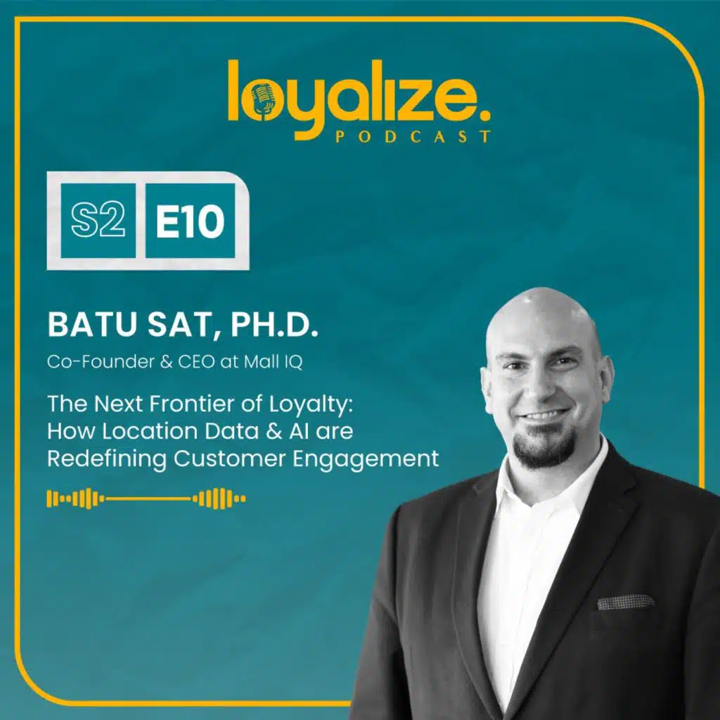 S2E10: The Next Frontier of Loyalty: How Location Data Is Redefining Customer Engagement with Batu Sat