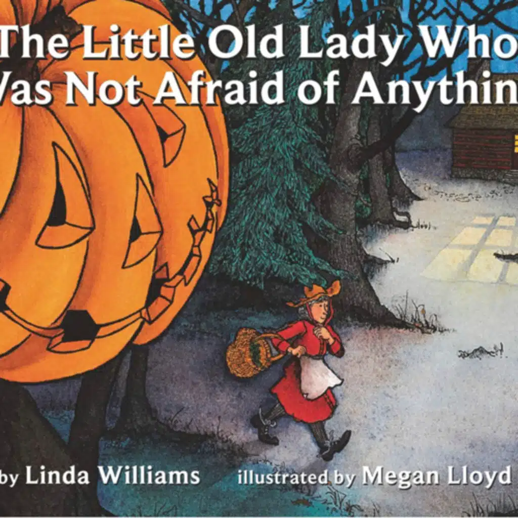 The Little Old Lady Who Was Not Afraid of Anything - by Linda Williams
