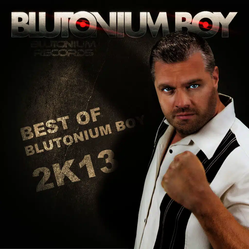Best of Blutonium Boy 2K13
