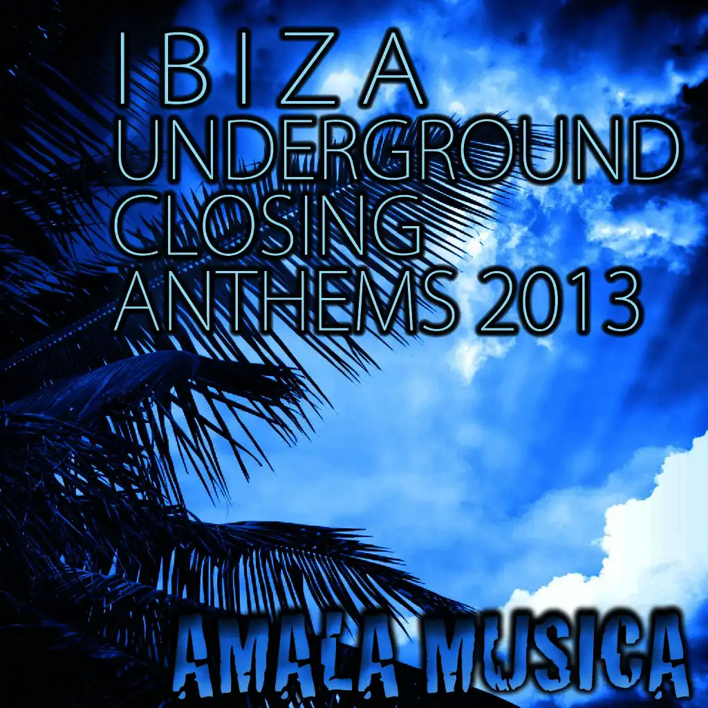 Ibiza Underground Closing Anthems 2013