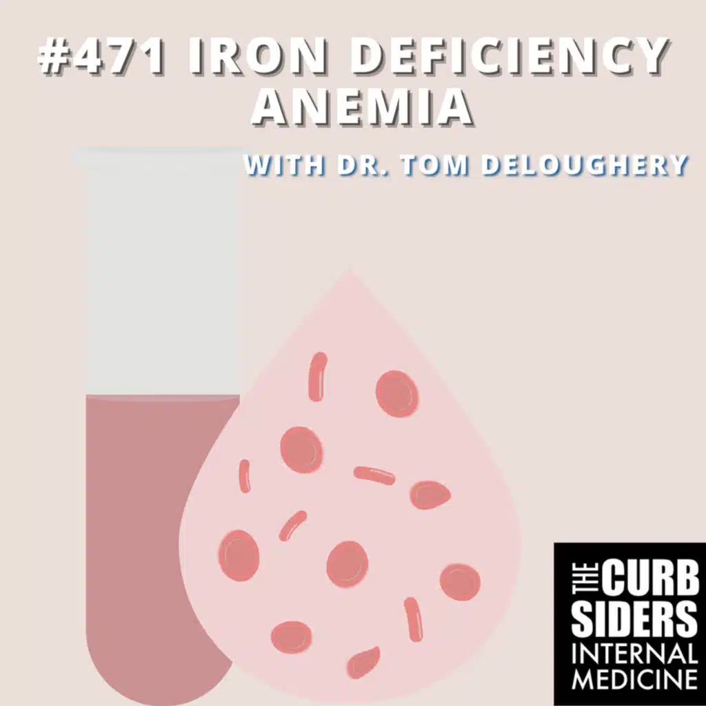 REBOOT: #471 Iron Deficiency Anemia with  Dr. Tom DeLoughery