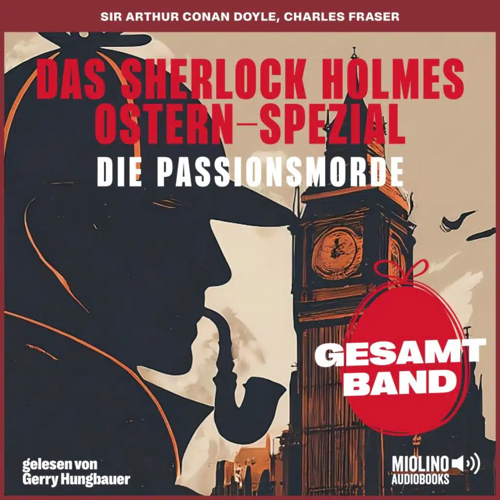 Das Sherlock Holmes Ostern-Spezial - Die Passionsmorde, Sherlock Holmes & Sir Arthur Conan Doyle