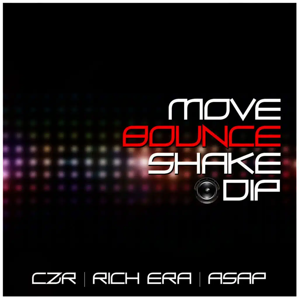 Move, Bounce, Shake, Dip