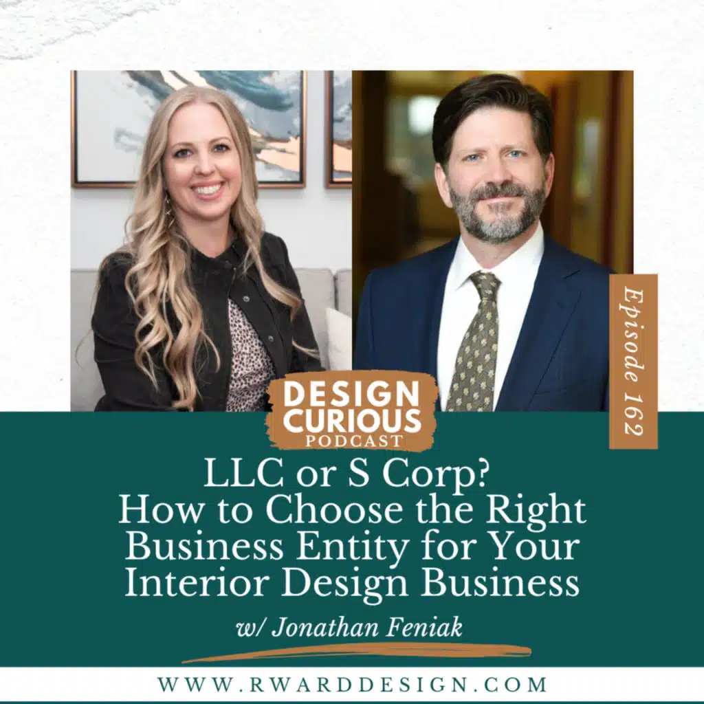 162 | LLC or S Corp? How to Choose the Right Business Entity for Your Interior Design Business With Jonathan Feniak