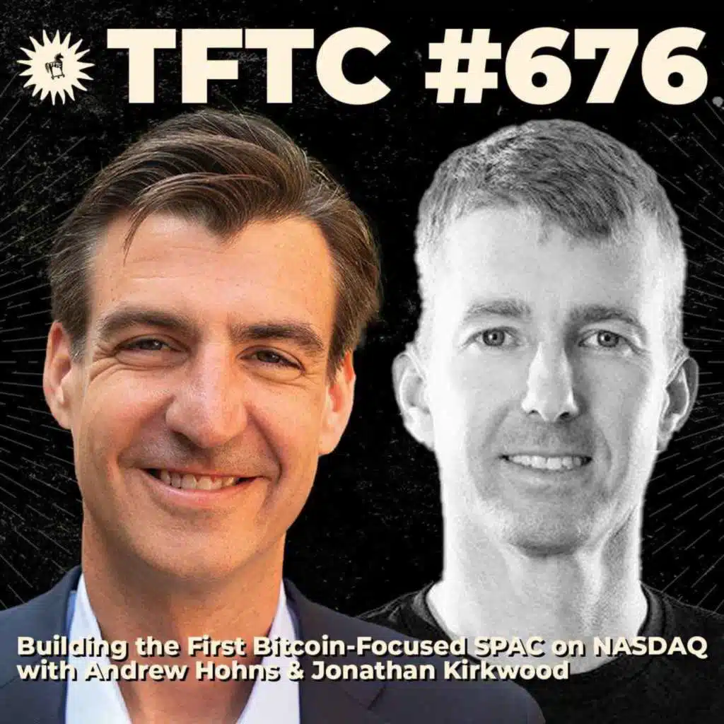 #676: Building the First Bitcoin-Focused SPAC on NASDAQ with Andrew Hohns & Jonathan Kirkwood