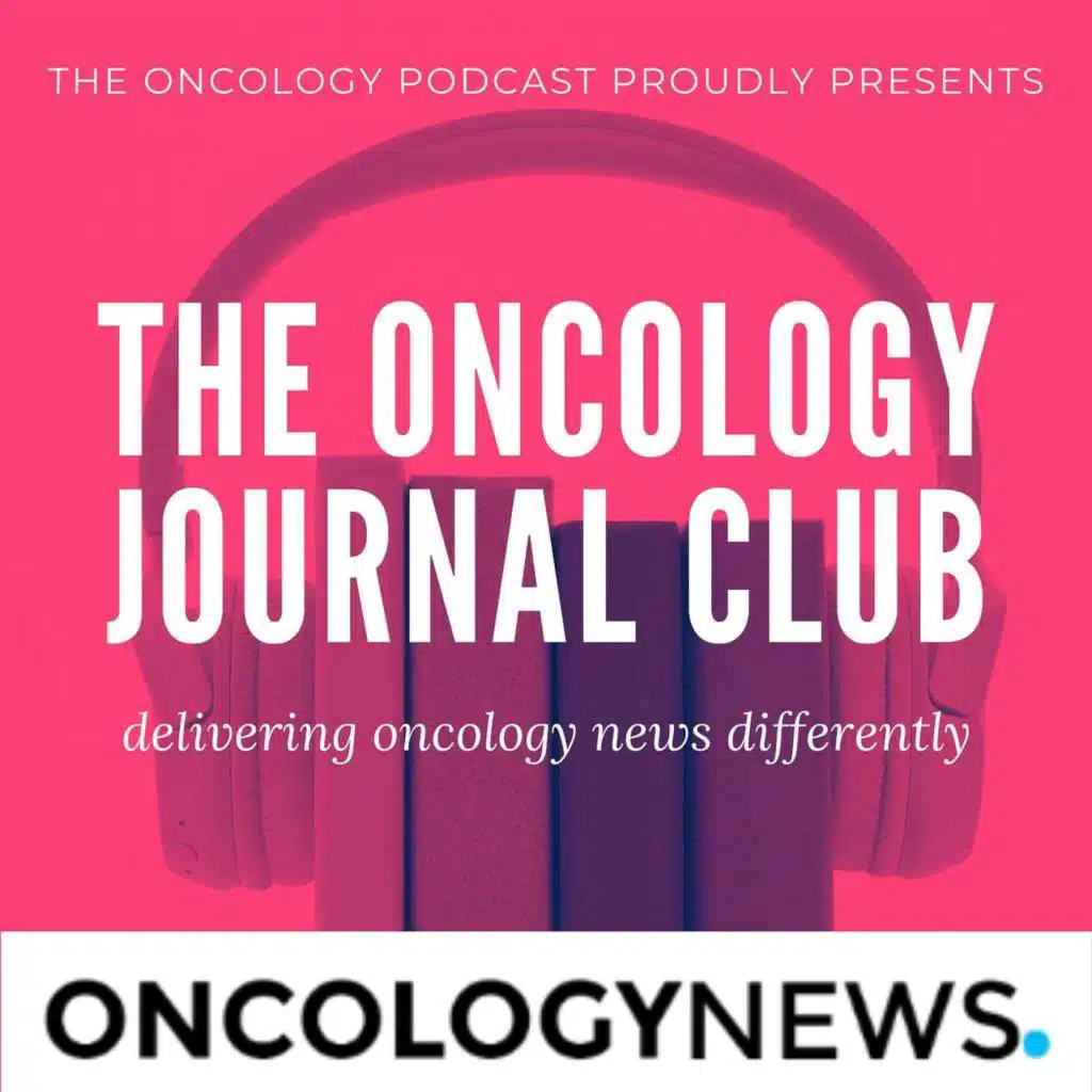 S3E8 The Oncology Journal Club Podcast: ESMO 2025 Special Part 1
