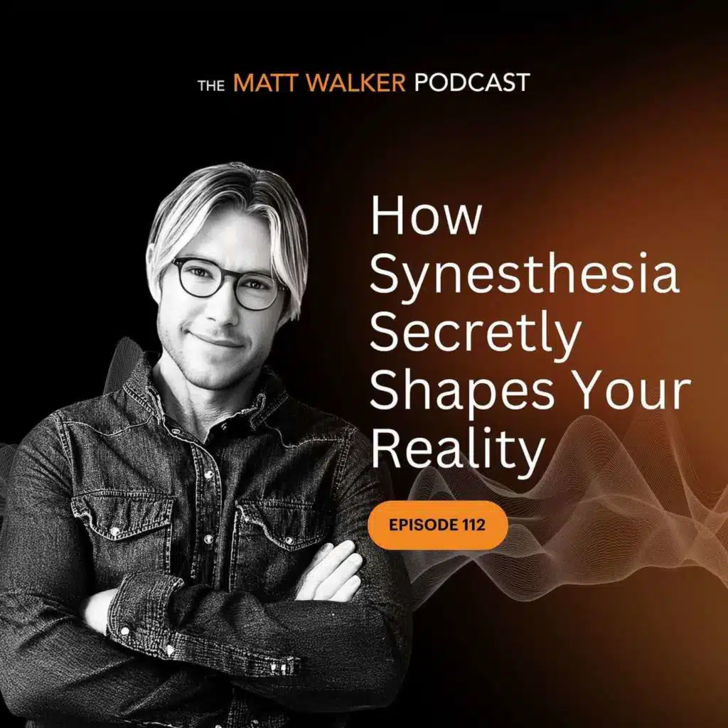 #112 - How Synesthesia Secretly Shapes Your Reality