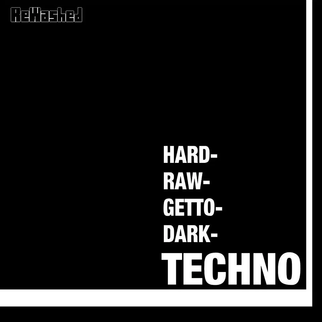 Hard- Raw- Getto- Dark- Techno