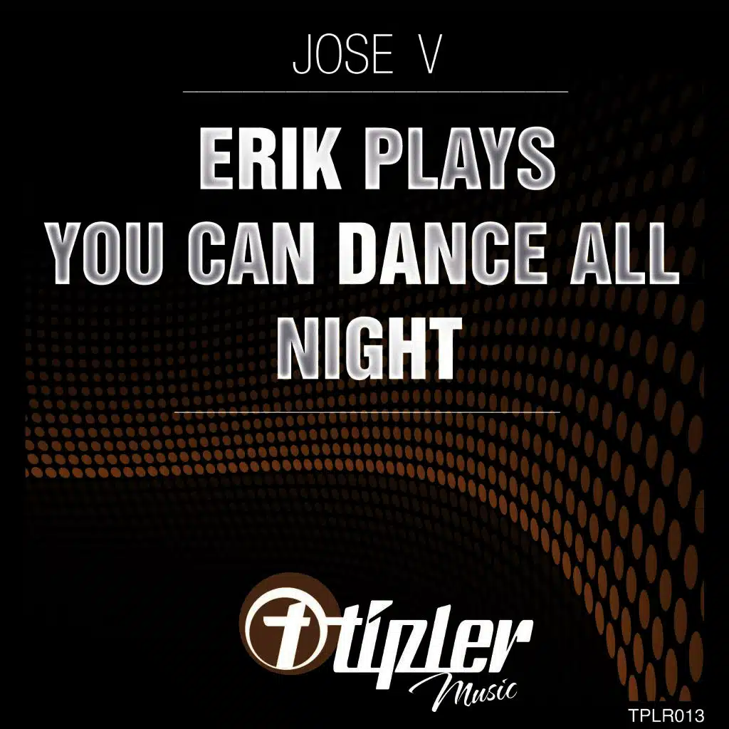Erik Plays, You Can Dance All Night
