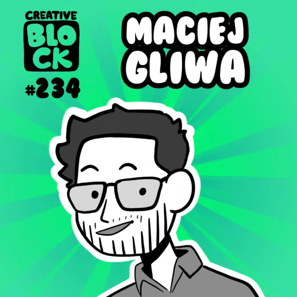 EPISODE 234: MACIEJ GLIWA