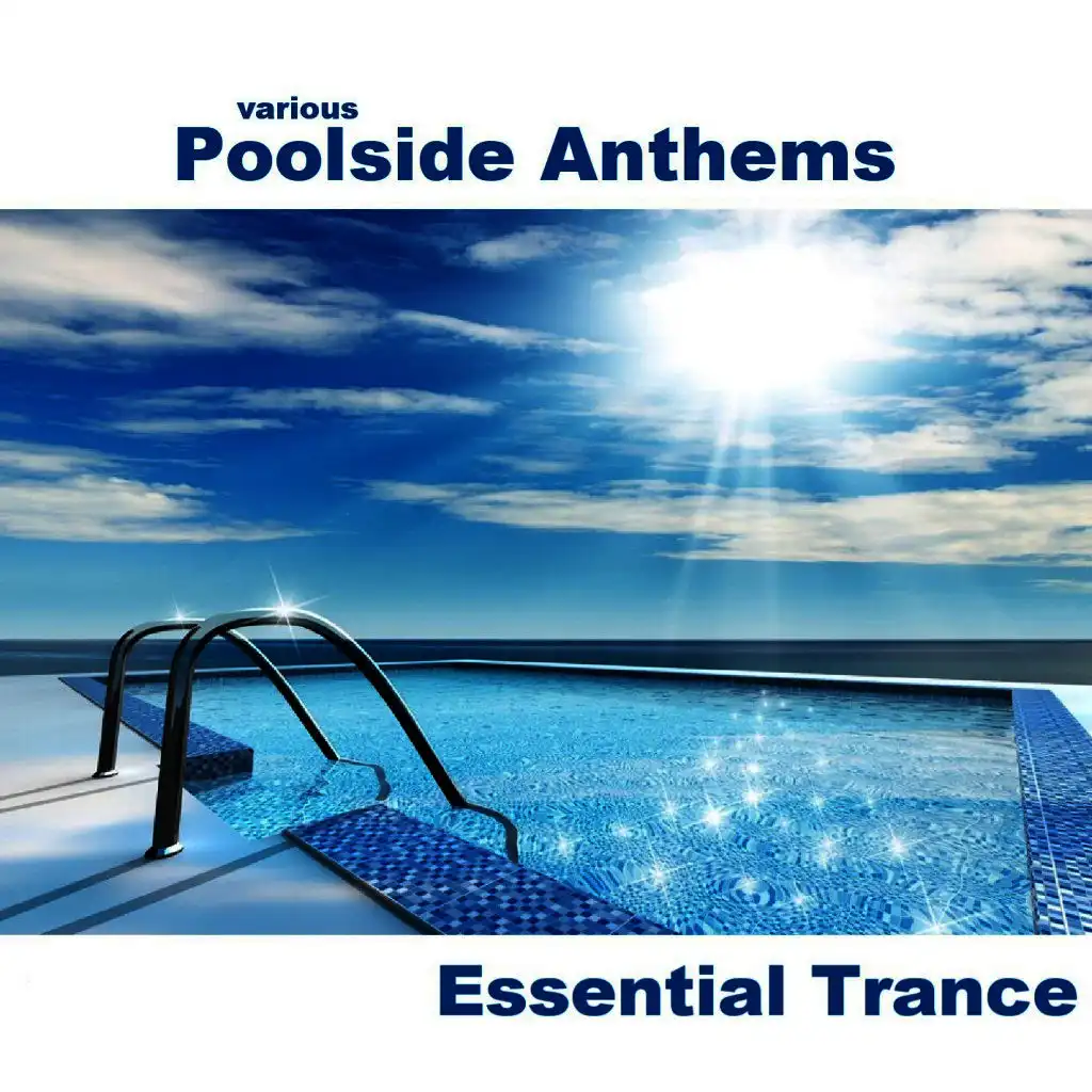 Poolside Anthems - Essential Trance