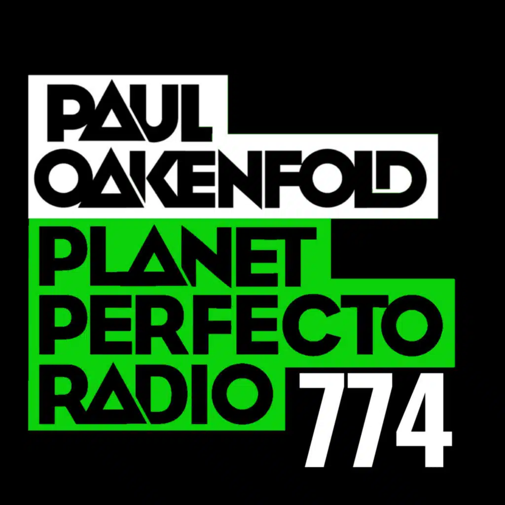 Planet Perfecto Podcast 774 ft. Paul Oakenfold