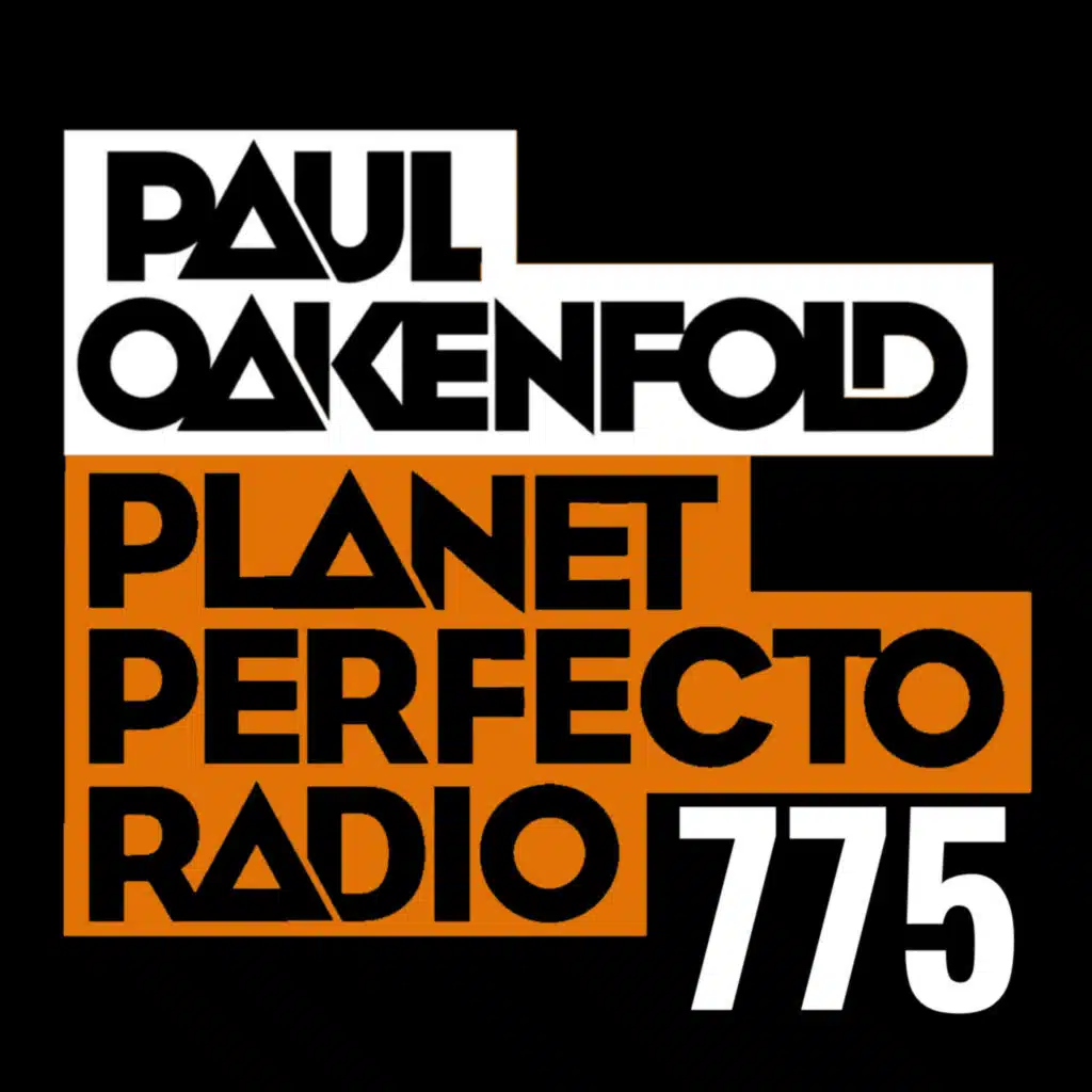 Planet Perfecto Podcast 775 ft. Paul Oakenfold