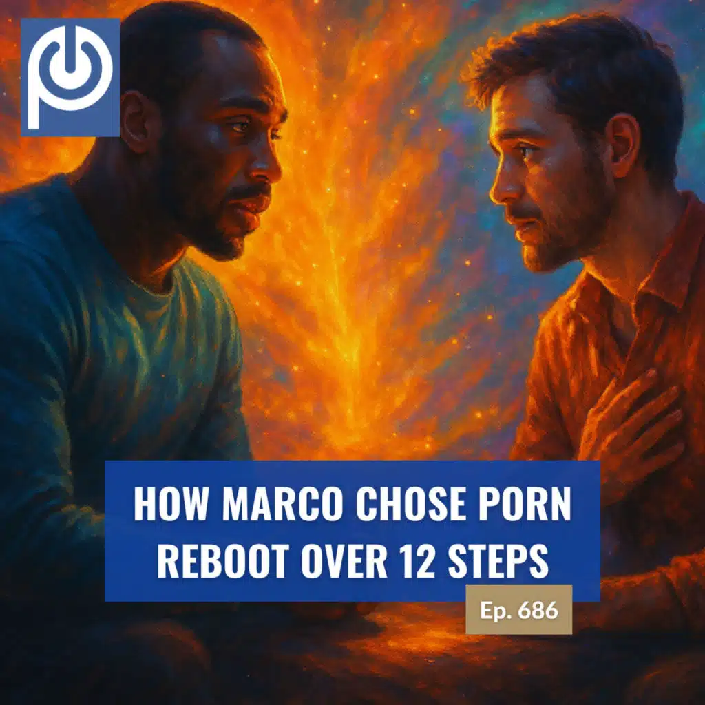 The Porn Reboot Podcast Episode 686: How Marco Chose Porn Reboot Over 12 Steps