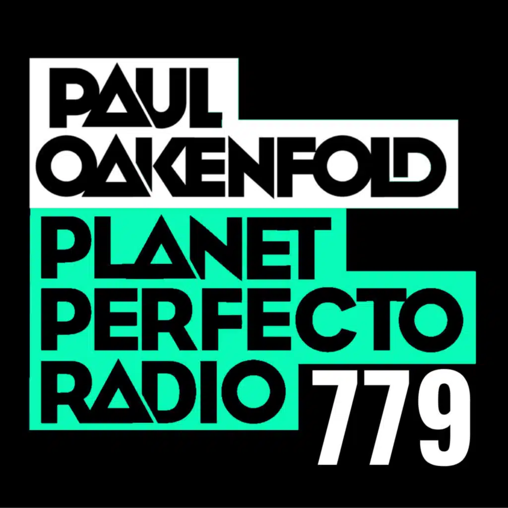 Planet Perfecto Podcast 779 ft. Paul Oakenfold
