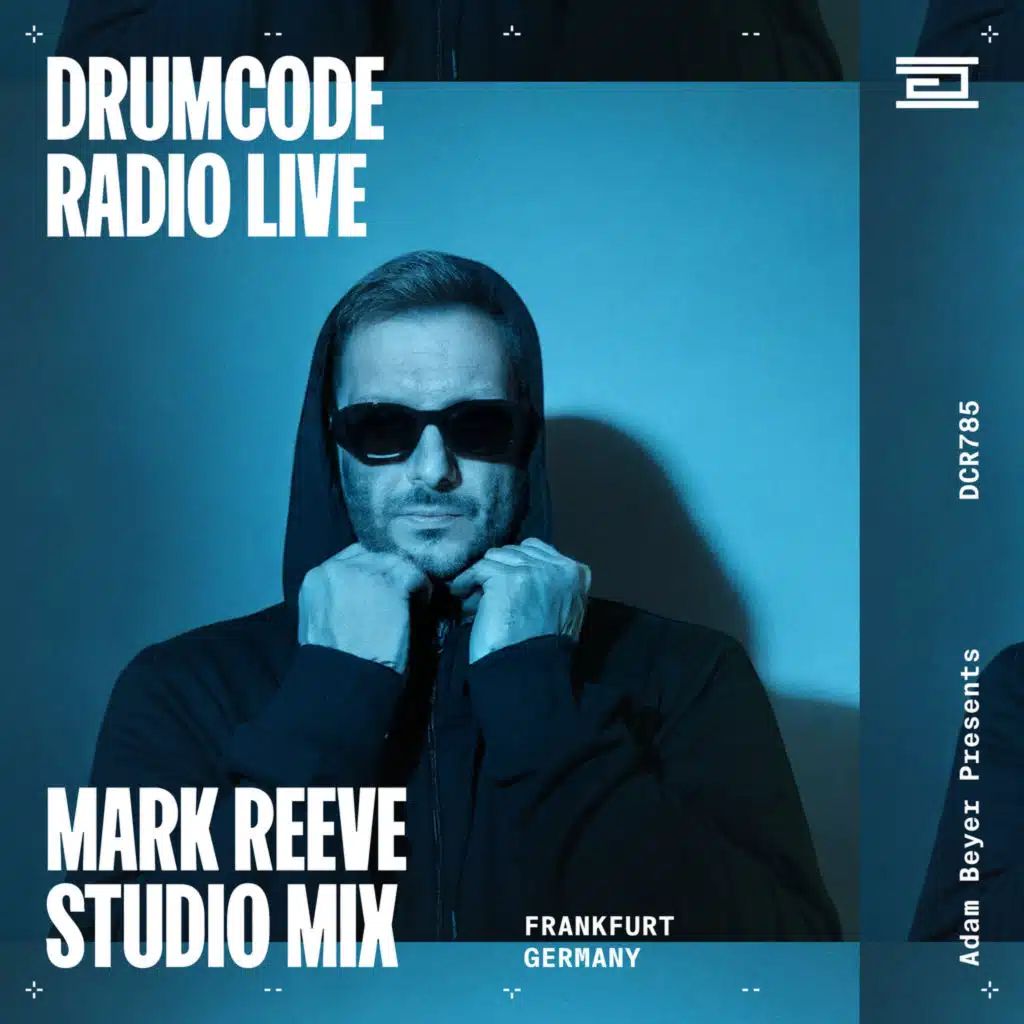 DCR785 – Drumcode Radio Live - Mark Reeve studio mix from Frankfurt, Germany