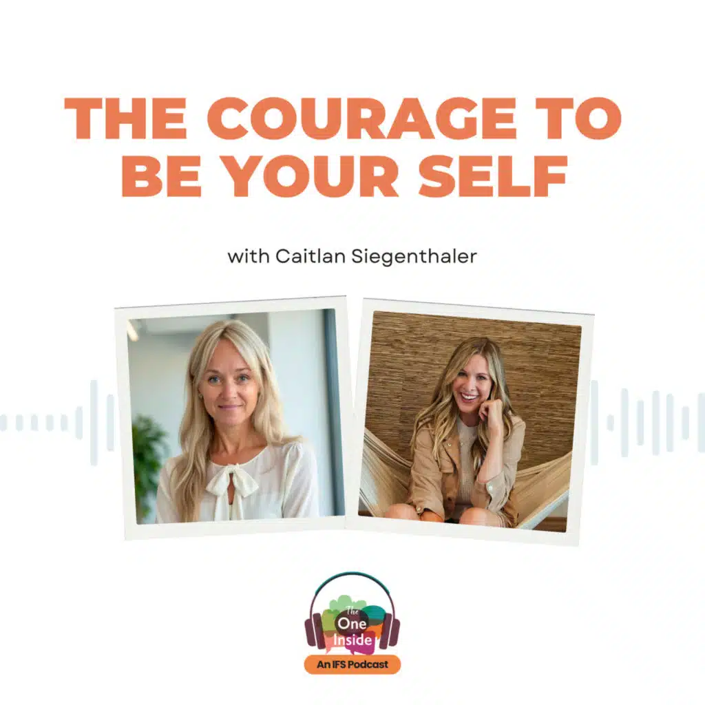The Courage To Be Your Self with Caitlan Siegenthaler