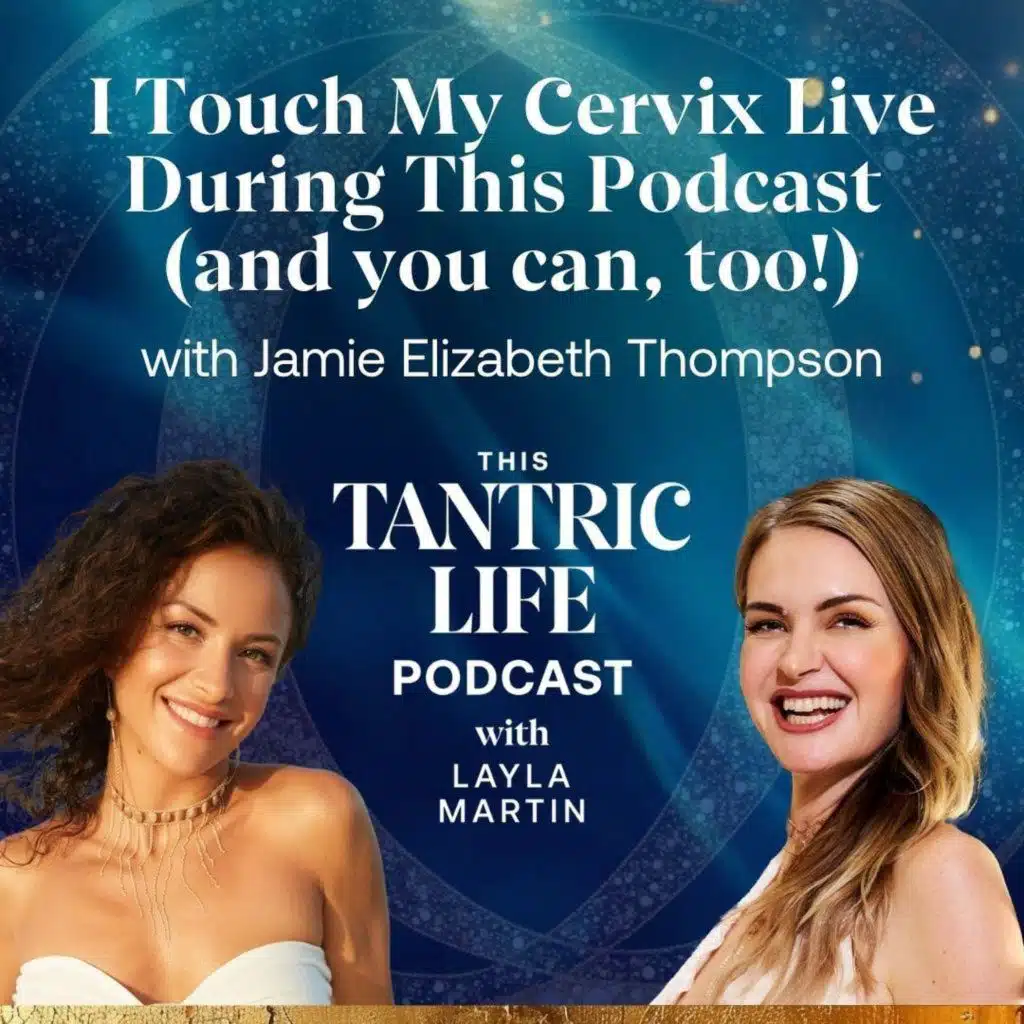 I Touch My Cervix Live During This Podcast (and you can, too!) with Jamie Elizabeth Thompson