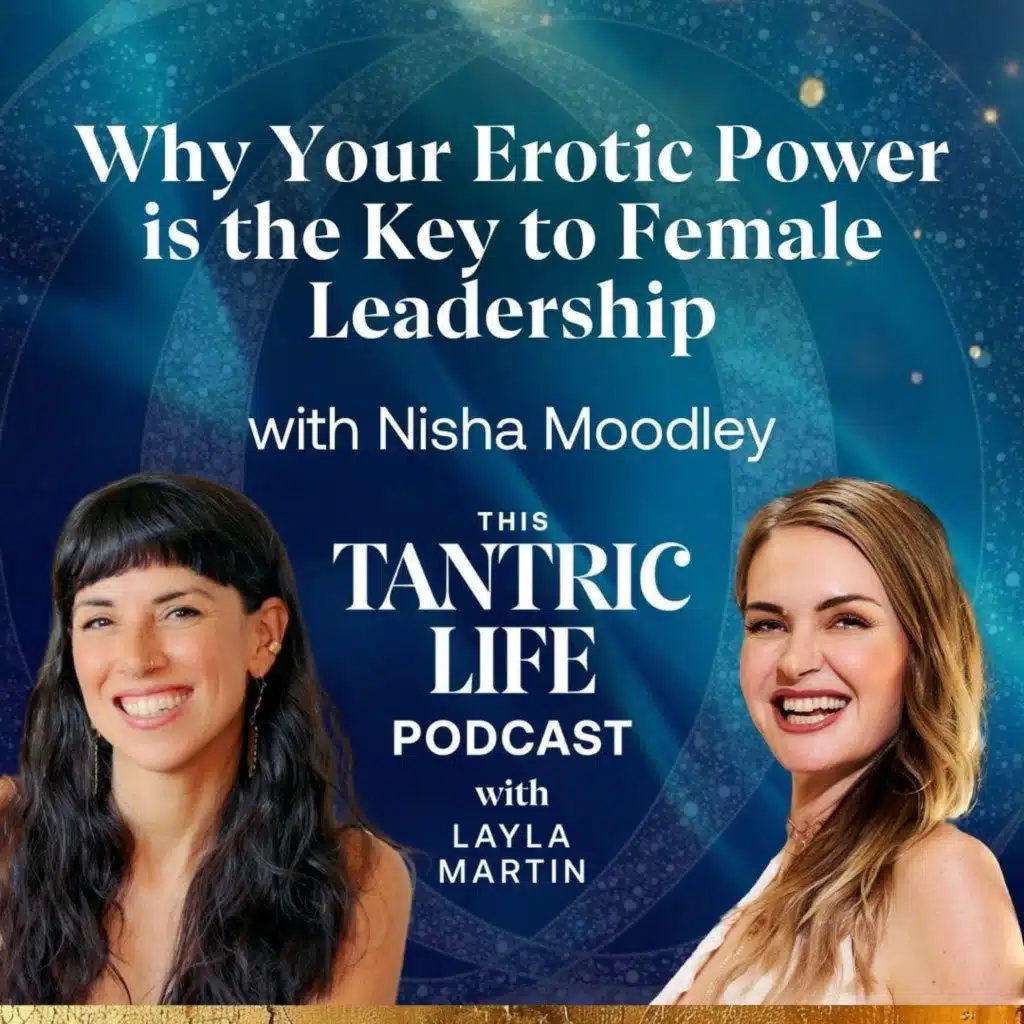 Why Your Erotic Power is the Key to Female Leadership with Nisha Moodley | ep 62