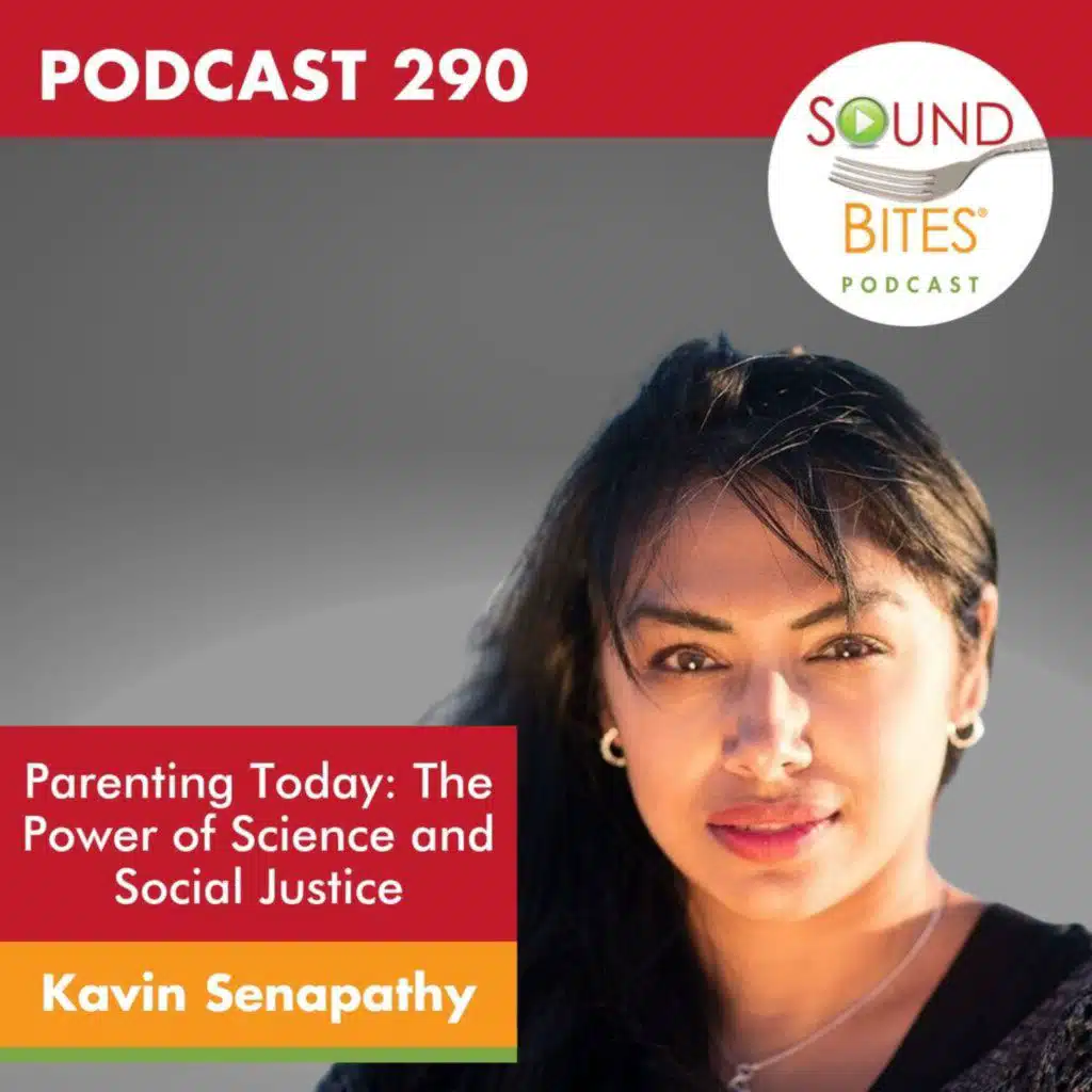 290: Parenting Today: The Power of Science and Social Justice – Kavin Senapathy