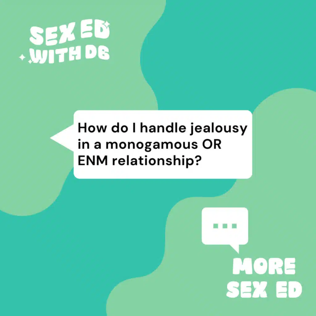 How do I handle jealousy in a monogamous OR ENM relationship?