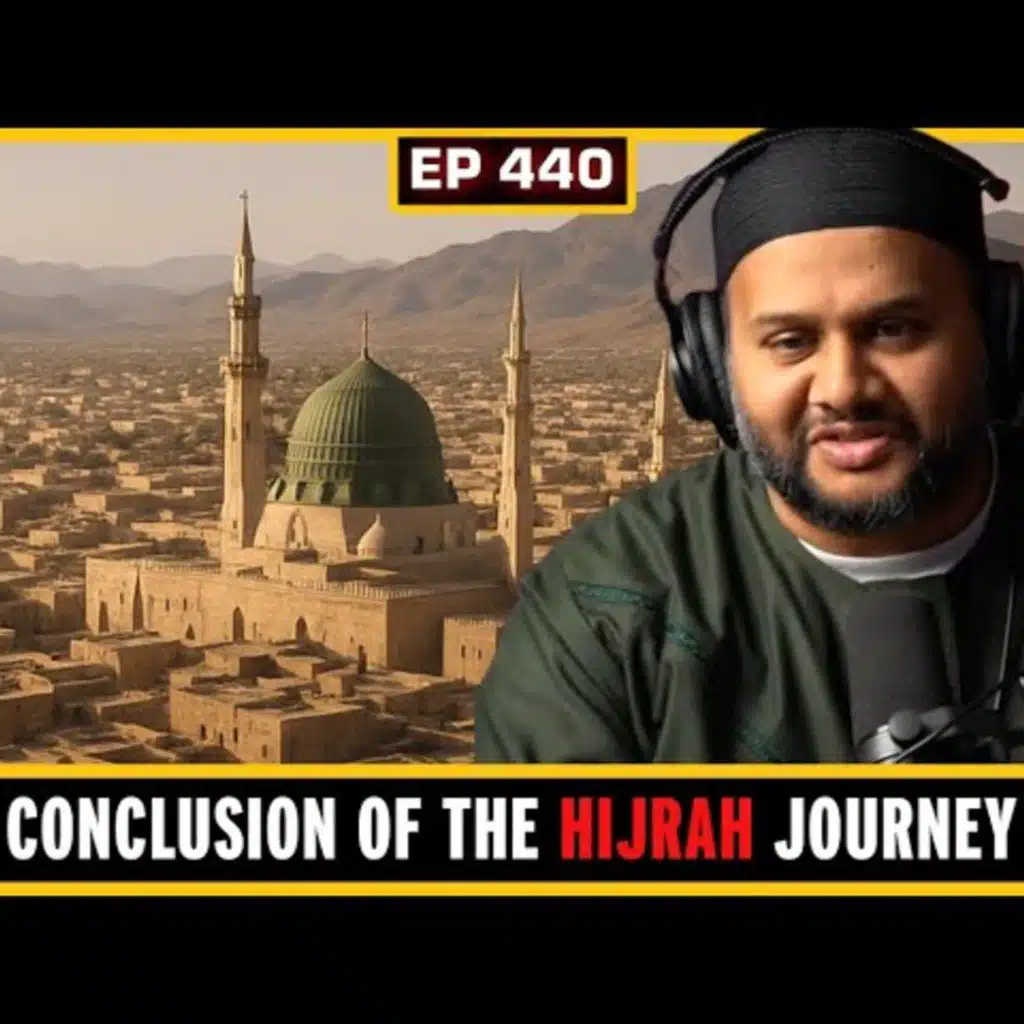 EP 440: Conclusion of the Prophetic Hijrah Journey
