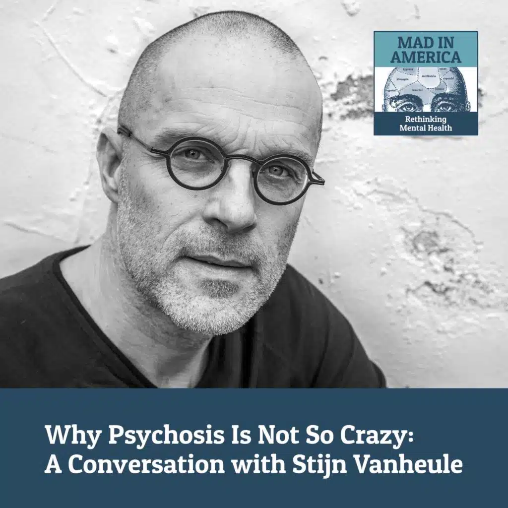 Why Psychosis Is Not So Crazy: A Conversation with Stijn Vanheule