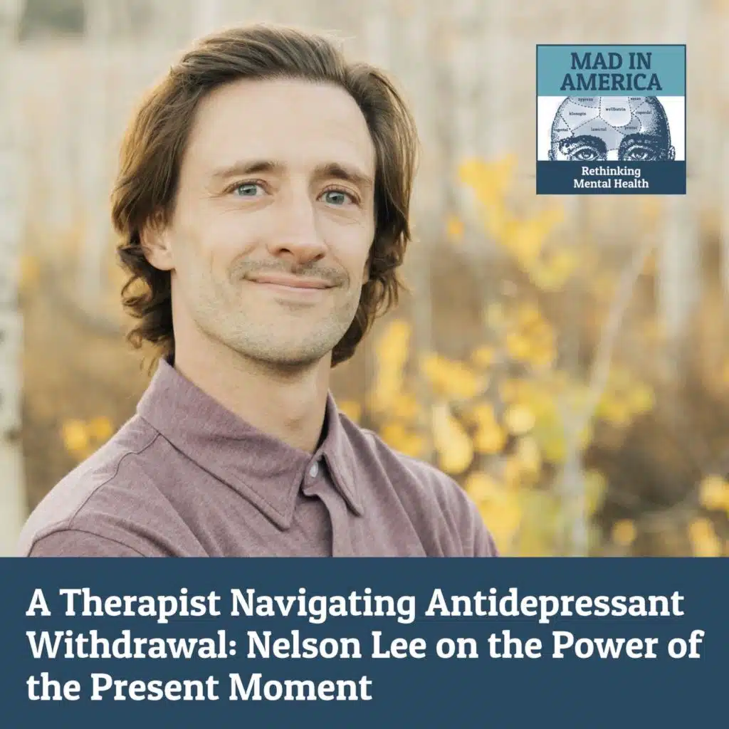 A Therapist Navigating Antidepressant Withdrawal: Nelson Lee on the Power of the Present Moment
