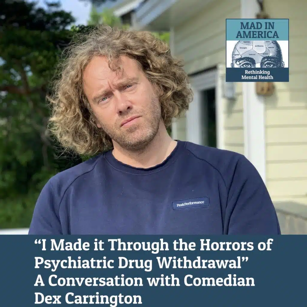 "I Made it Through the Horrors of Psychiatric Drug Withdrawal" A Conversation with Comedian Dex Carrington