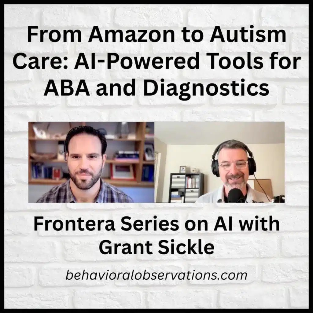 From Amazon to Autism Care: AI Powered Tools for ABA and Diagnostics: Frontera Series on AI with Grant Sickle