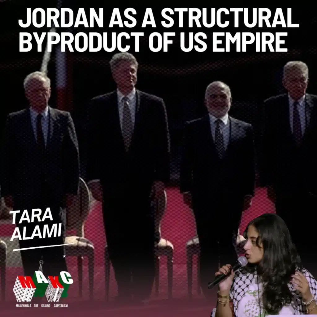 Jordan as a Structural Byproduct of US-Led Imperialism with Tara Alami
