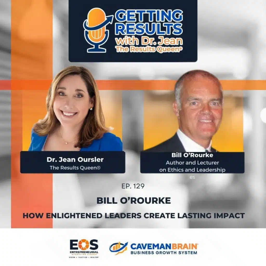 E129: Bill O'Rourke: How Enlightened Leaders Create Lasting Impact