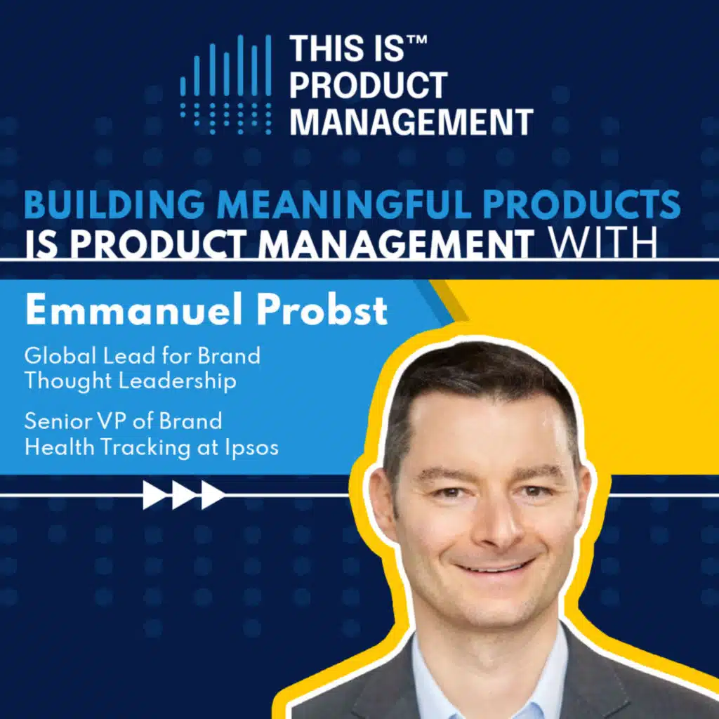 310 - Building Meaningful Products is Product Management