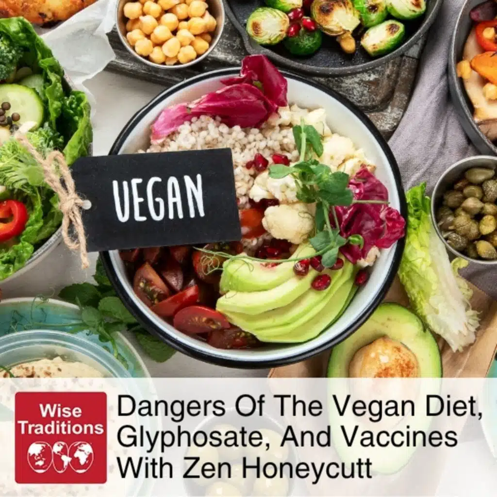 548: Dangers Of The Vegan Diet, Glyphosate, And Vaccines With Zen Honeycutt