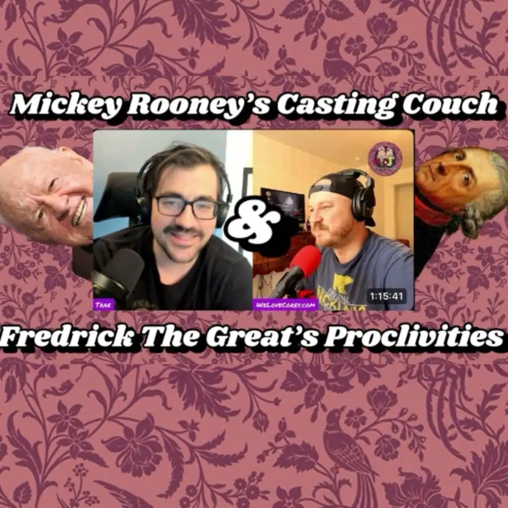 Mickey Rooney's Casting Couch, Fredrick The Great, and More!