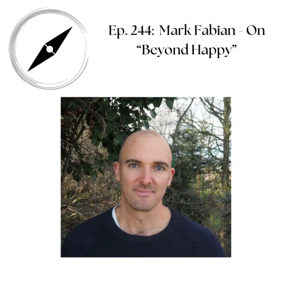 Ep. 244: Mark Fabian - On "Beyond Happy"