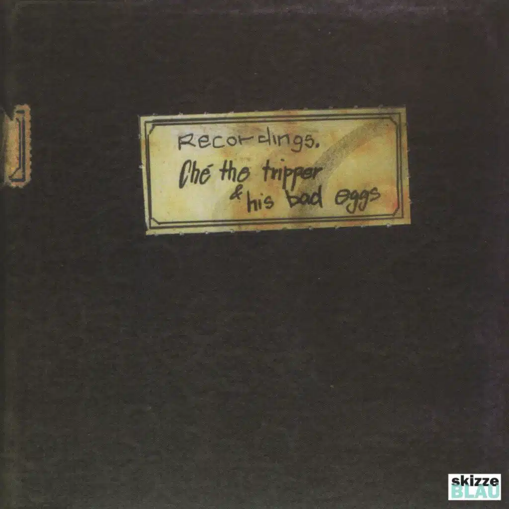 Recordings of Ché the Tripper and His Bad Eggs (30th Anniversary Edition, Re-Release)