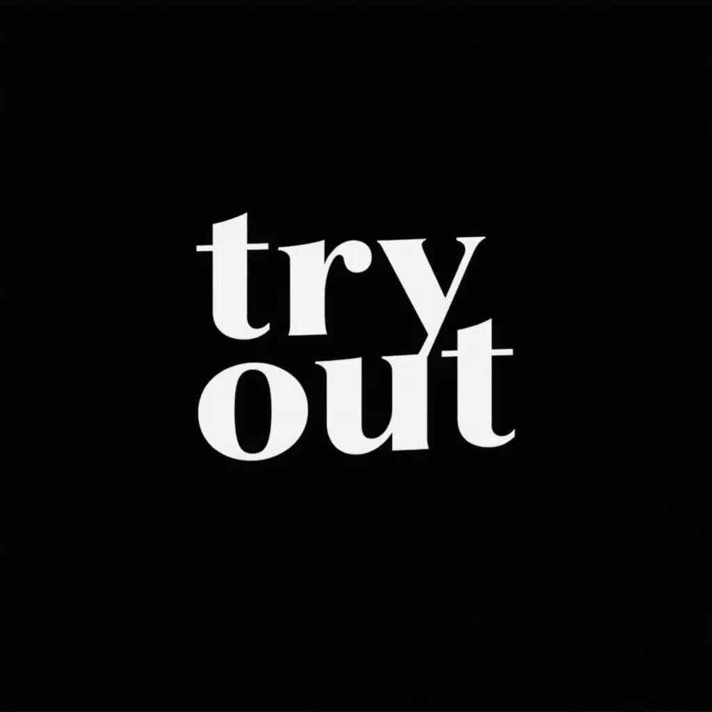 TRY OUT !